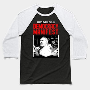 Gentlemen,This Is Democracy Manifest Baseball T-Shirt